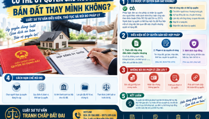 CÓ THỂ ỦY QUYỀN CHO NGƯỜI KHÁC BÁN ĐẤT THAY MÌNH KHÔNG?